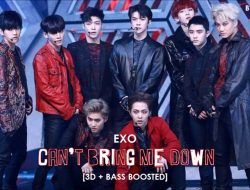 Lirik Lagu “Can’t Bring Me Down” – EXO