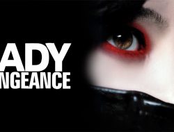 Sinopsis Mendalam “Lady Vengeance”: Kisah Balas Dendam yang Memikat