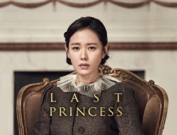 The Last Princess: Drama Kolosal tentang Putri Deokhye dan Perjuangannya